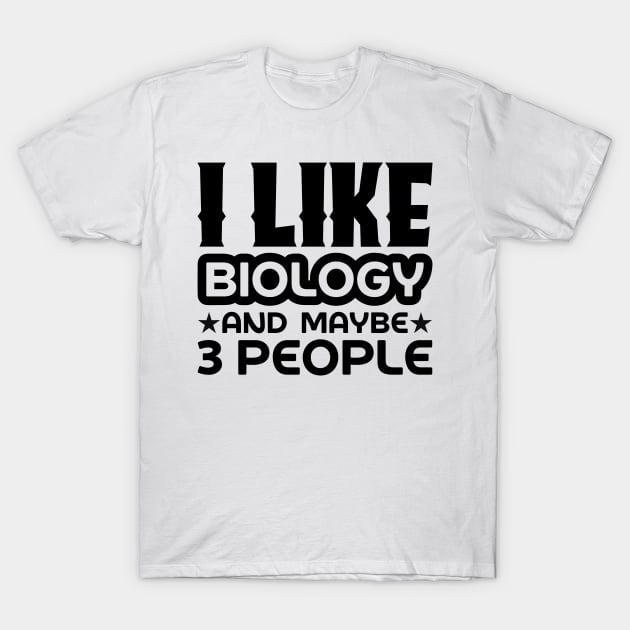 I like biology and maybe 3 people T-Shirt by colorsplash